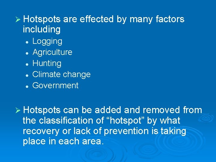 Ø Hotspots are effected by many factors including l l l Logging Agriculture Hunting