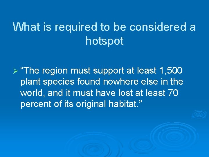 What is required to be considered a hotspot Ø “The region must support at