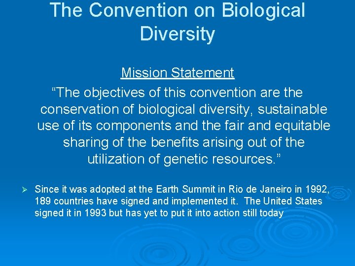 The Convention on Biological Diversity Mission Statement “The objectives of this convention are the