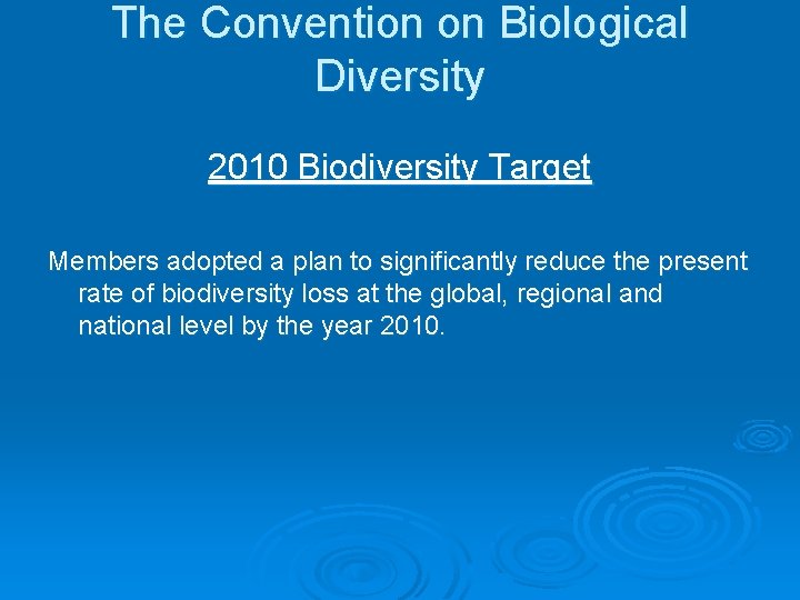 The Convention on Biological Diversity 2010 Biodiversity Target Members adopted a plan to significantly