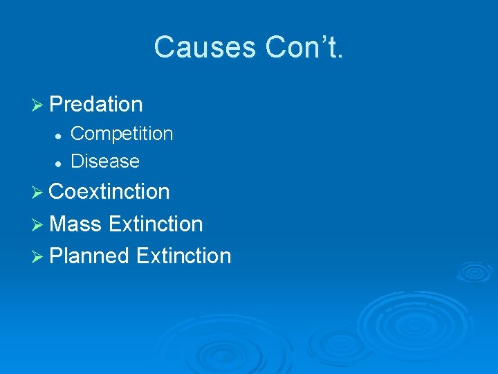 Causes Con’t. Ø Predation l l Competition Disease Ø Coextinction Ø Mass Extinction Ø