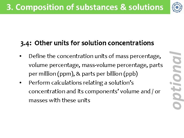 3. Composition of substances & solutions • • Define the concentration units of mass