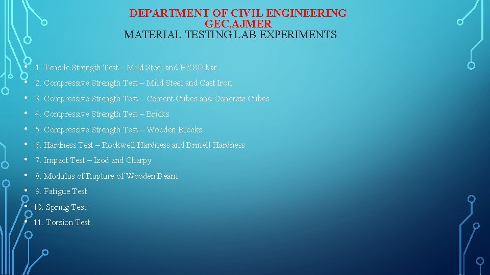 DEPARTMENT OF CIVIL ENGINEERING GEC, AJMER MATERIAL TESTING LAB EXPERIMENTS • • • 1.