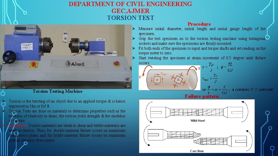 DEPARTMENT OF CIVIL ENGINEERING GEC, AJMER TORSION TEST Procedure Ø Measure initial diameter, initial