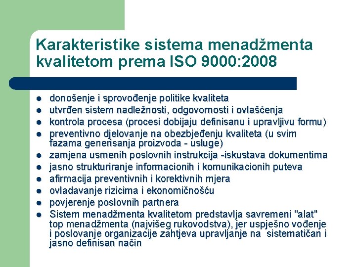 Karakteristike sistema menadžmenta kvalitetom prema ISO 9000: 2008 l l l l l donošenje