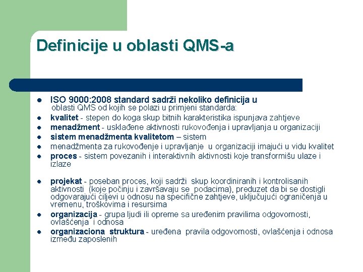 Definicije u oblasti QMS-a l l l l l ISO 9000: 2008 standard sadrži