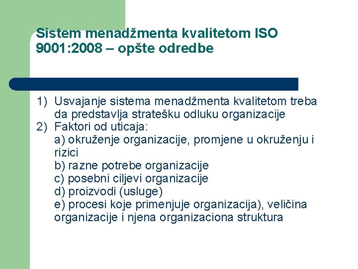 Sistem menadžmenta kvalitetom ISO 9001: 2008 – opšte odredbe 1) Usvajanje sistema menadžmenta kvalitetom