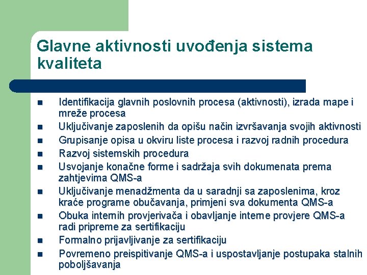 Glavne aktivnosti uvođenja sistema kvaliteta n n n n n Identifikacija glavnih poslovnih procesa