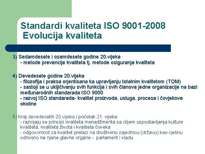 Standardi kvaliteta ISO 9001 -2008 Evolucija kvaliteta 3) Sedamdesete i osamdesete godine 20. vijeka