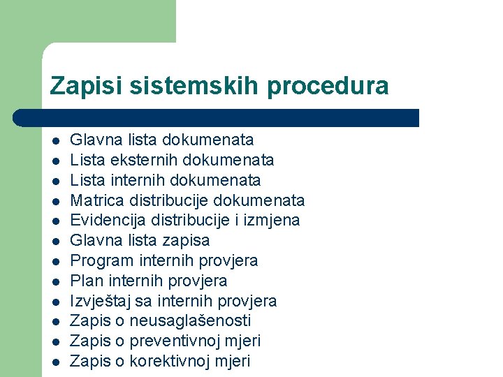 Zapisi sistemskih procedura l l l Glavna lista dokumenata Lista eksternih dokumenata Lista internih