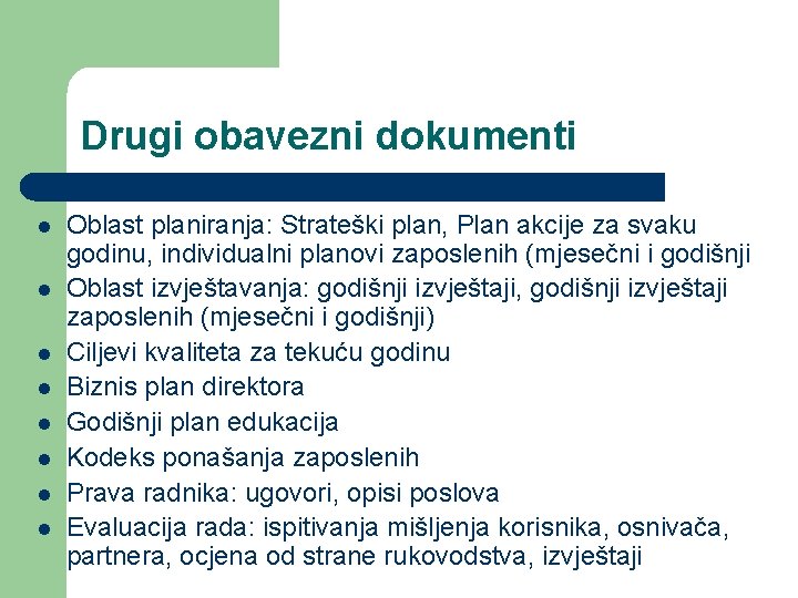 Drugi obavezni dokumenti l l l l Oblast planiranja: Strateški plan, Plan akcije za
