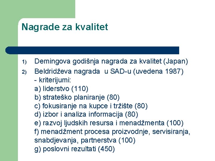 Nagrade za kvalitet 1) 2) Demingova godišnja nagrada za kvalitet (Japan) Beldridževa nagrada u