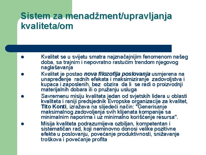 Sistem za menadžment/upravljanja kvaliteta/om l l Kvalitet se u svijetu smatra najznačajnijim fenom našeg