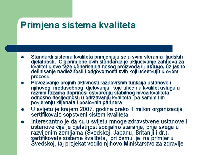 Primjena sistema kvaliteta l l Standardi sistema kvaliteta primjenjuju se u svim sferama ljudskih