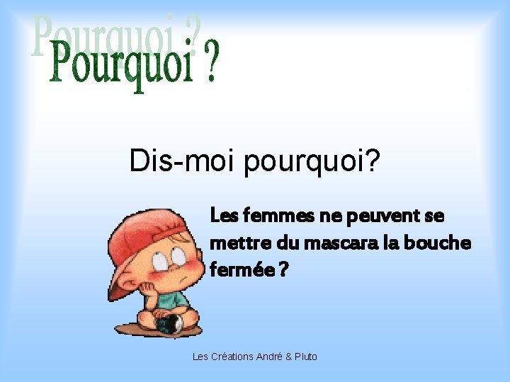 Dis-moi pourquoi? Les femmes ne peuvent se mettre du mascara la bouche fermée ?