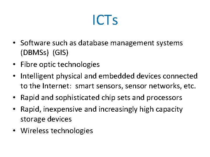 ICTs • Software such as database management systems (DBMSs) (GIS) • Fibre optic technologies