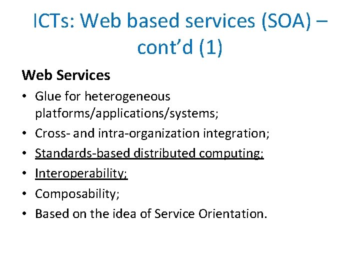 ICTs: Web based services (SOA) – cont’d (1) Web Services • Glue for heterogeneous