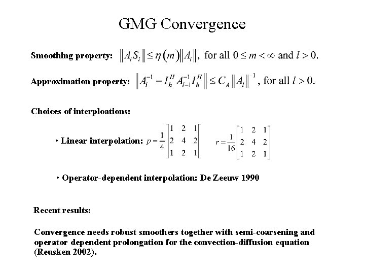 GMG Convergence Smoothing property: Approximation property: Choices of interploations: • Linear interpolation: • Operator-dependent