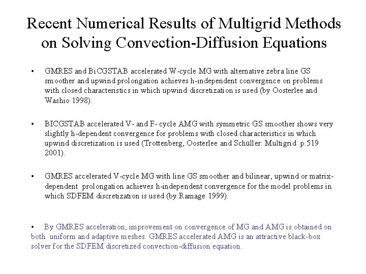 Recent Numerical Results of Multigrid Methods on Solving Convection-Diffusion Equations • GMRES and Bi.