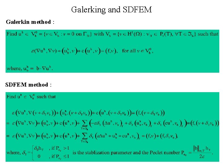 Galerking and SDFEM Galerkin method : SDFEM method : 
