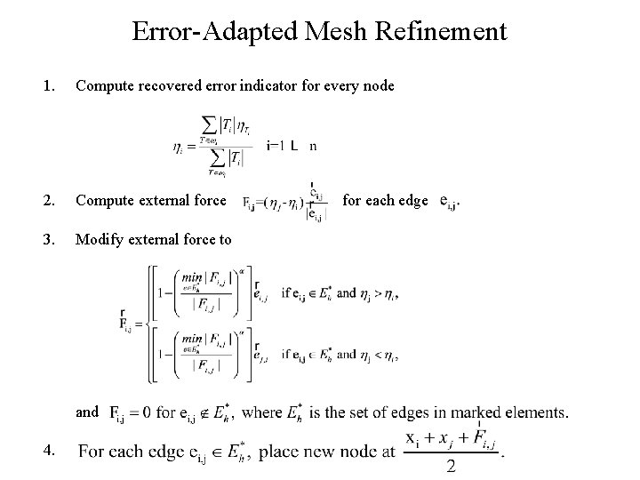 Error-Adapted Mesh Refinement 1. Compute recovered error indicator for every node 2. Compute external