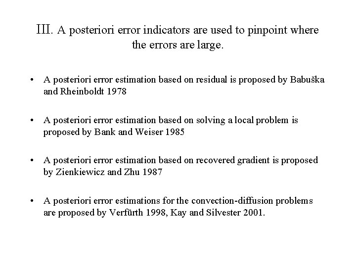 III. A posteriori error indicators are used to pinpoint where the errors are large.