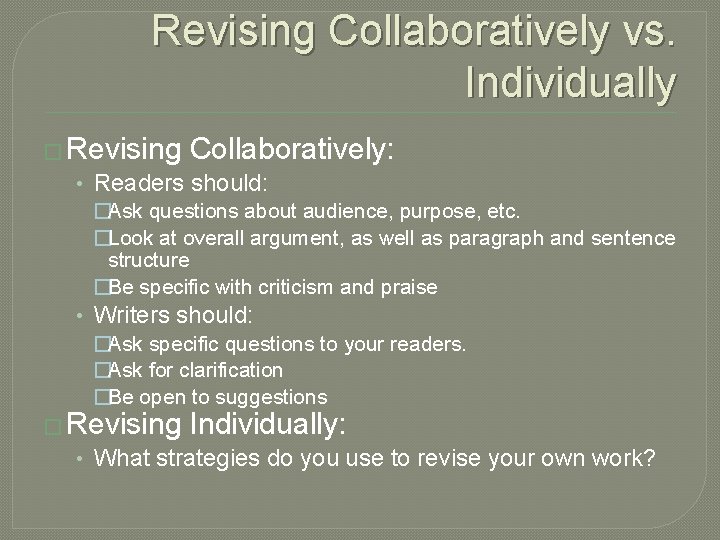 Revising Collaboratively vs. Individually � Revising Collaboratively: • Readers should: �Ask questions about audience,