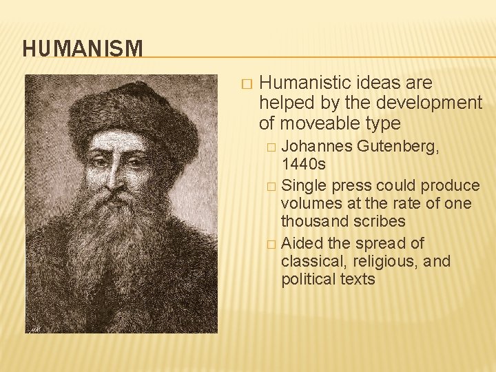 HUMANISM � Humanistic ideas are helped by the development of moveable type Johannes Gutenberg,