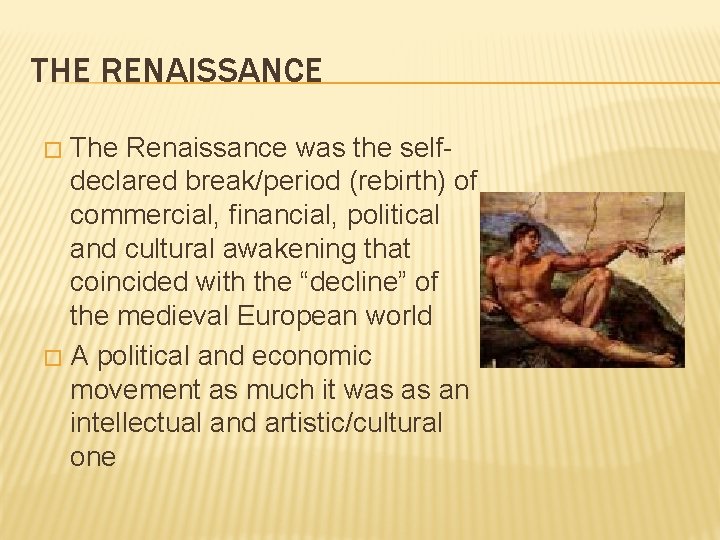 THE RENAISSANCE The Renaissance was the selfdeclared break/period (rebirth) of commercial, financial, political and