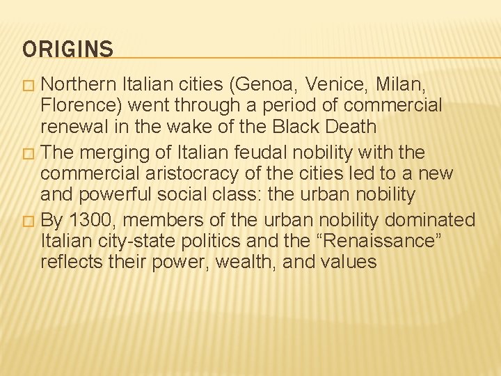 ORIGINS Northern Italian cities (Genoa, Venice, Milan, Florence) went through a period of commercial