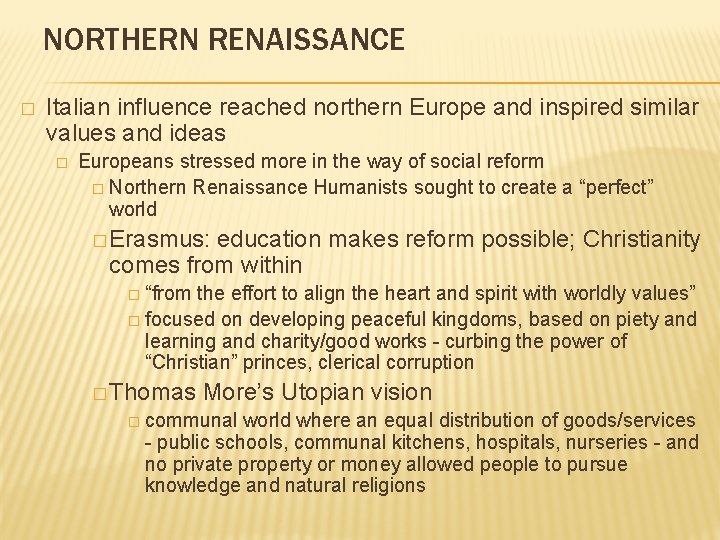 NORTHERN RENAISSANCE � Italian influence reached northern Europe and inspired similar values and ideas