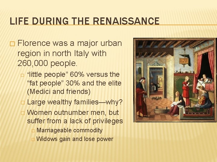 LIFE DURING THE RENAISSANCE � Florence was a major urban region in north Italy