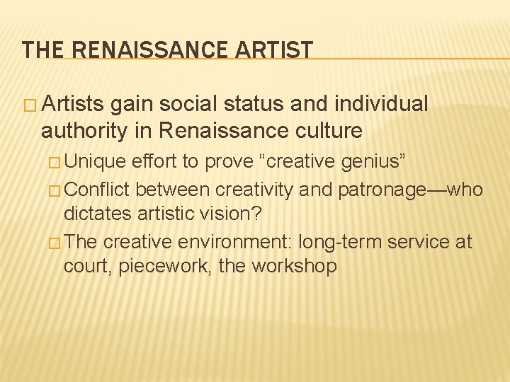 THE RENAISSANCE ARTIST � Artists gain social status and individual authority in Renaissance culture