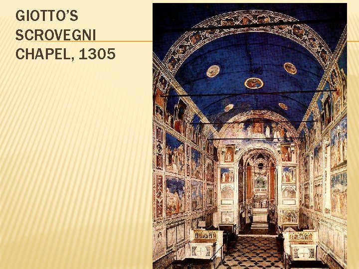 GIOTTO’S SCROVEGNI CHAPEL, 1305 