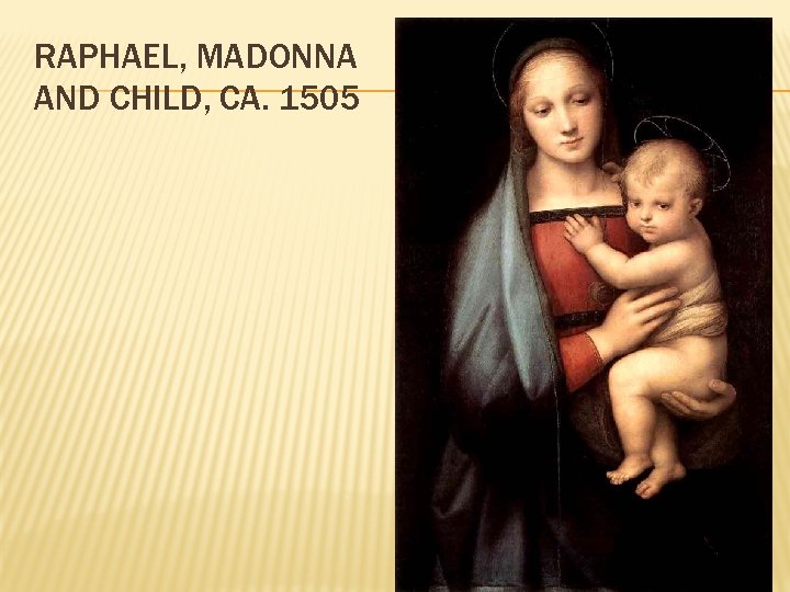 RAPHAEL, MADONNA AND CHILD, CA. 1505 