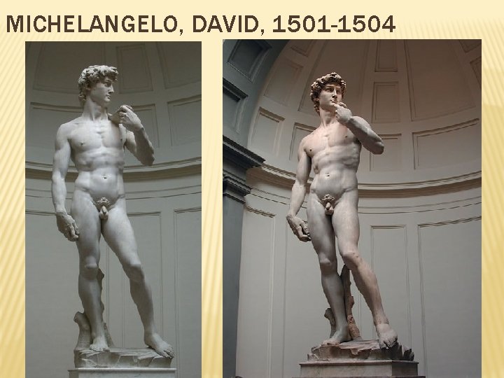 MICHELANGELO, DAVID, 1501 -1504 