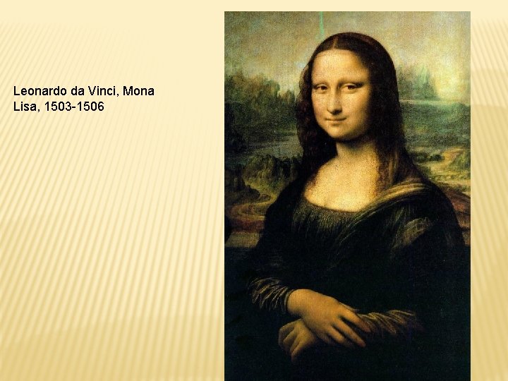 Leonardo da Vinci, Mona Lisa, 1503 -1506 