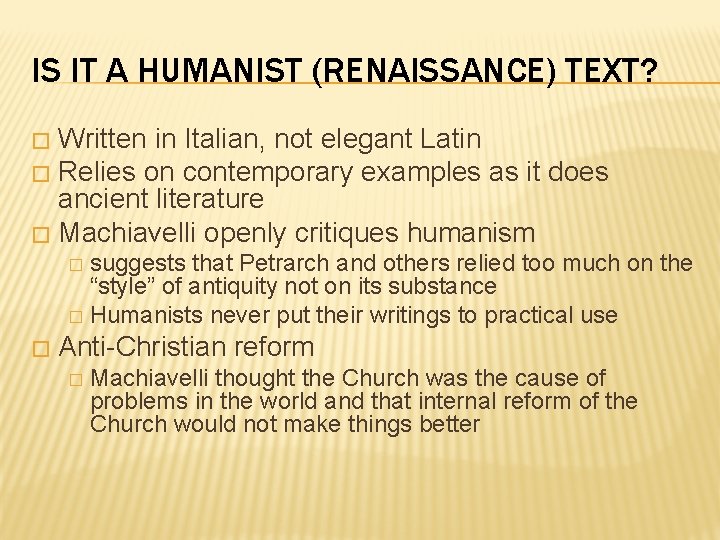 IS IT A HUMANIST (RENAISSANCE) TEXT? Written in Italian, not elegant Latin � Relies