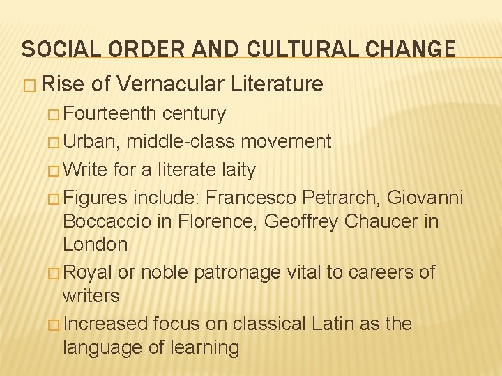 SOCIAL ORDER AND CULTURAL CHANGE � Rise of Vernacular Literature � Fourteenth century �