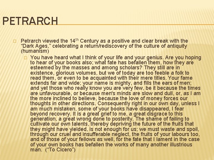 PETRARCH � Petrarch viewed the 14 th Century as a positive and clear break