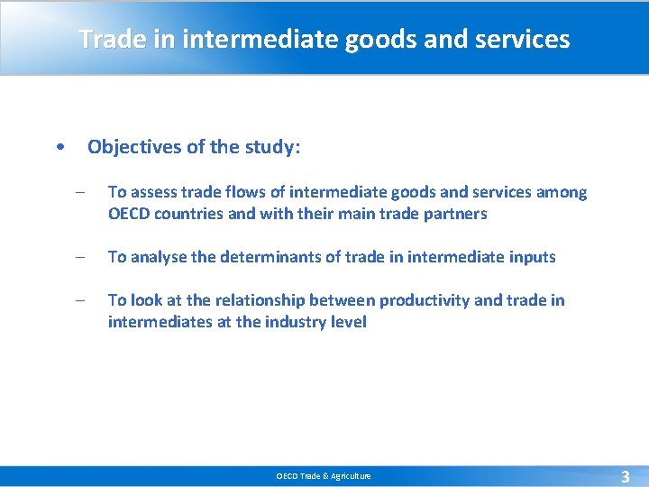 Trade in intermediate goods and services • Objectives of the study: – To assess Trade in intermediate goods and services • Objectives of the study: – To assess