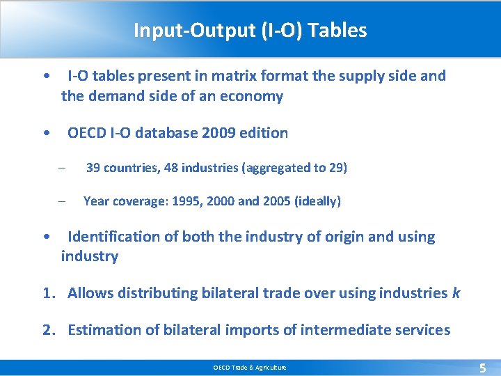 Input-Output (I-O) Tables • I-O tables present in matrix format the supply side and Input-Output (I-O) Tables • I-O tables present in matrix format the supply side and