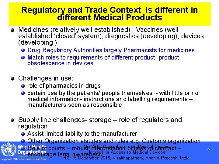 Regulatory and Trade Context is different in different Medical Products Medicines (relatively well established)