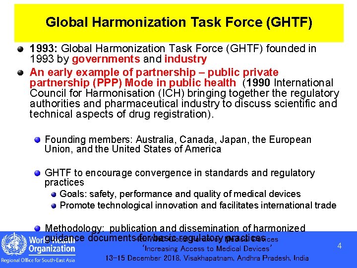 Global Harmonization Task Force (GHTF) 1993: Global Harmonization Task Force (GHTF) founded in 1993