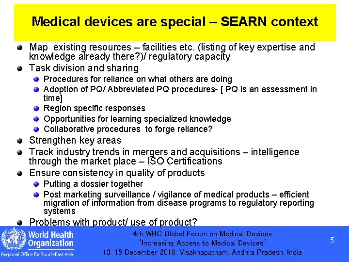 Medical devices are special – SEARN context Map existing resources – facilities etc. (listing