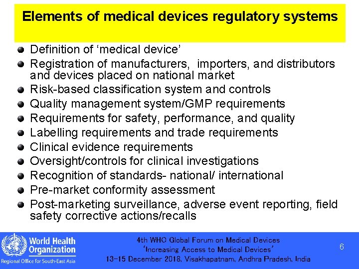 Elements of medical devices regulatory systems Definition of ‘medical device’ Registration of manufacturers, importers,