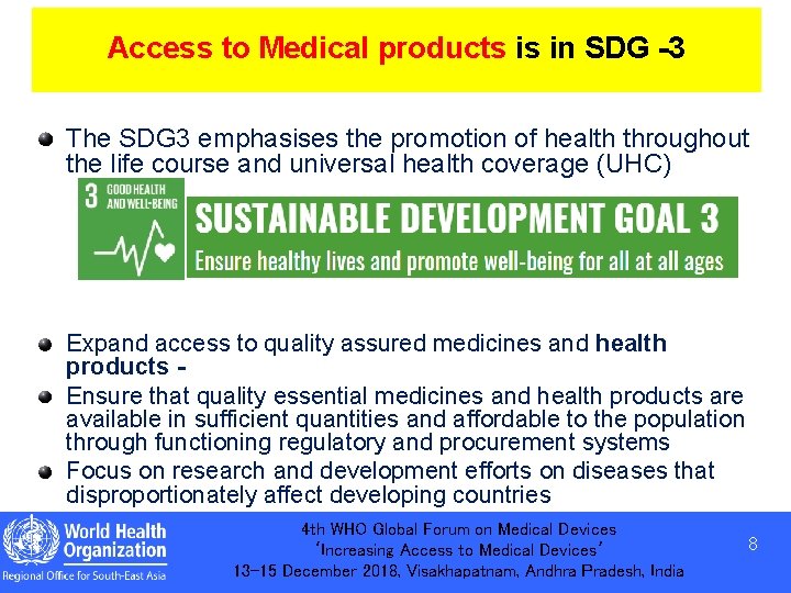 Access to Medical products is in SDG -3 The SDG 3 emphasises the promotion