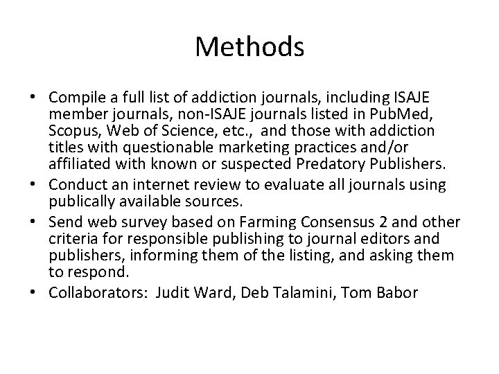 Methods • Compile a full list of addiction journals, including ISAJE member journals, non-ISAJE