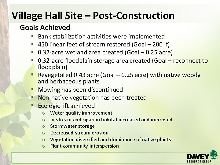 Village Hall Site – Post-Construction Goals Achieved § § § § Bank stabilization activities