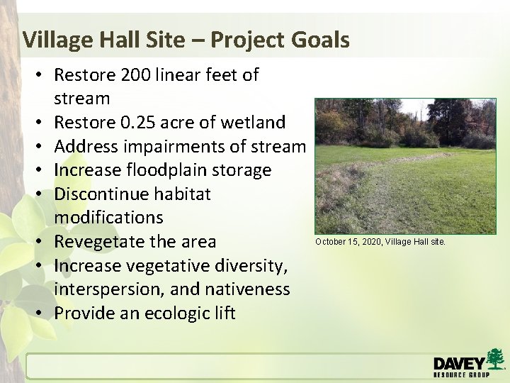 Village Hall Site – Project Goals • Restore 200 linear feet of stream •